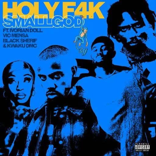 Holy F4K Smallgod ft Black Sherif, Vic Mensa, Kwaku DMC, Ivorian Doll - mp3 download